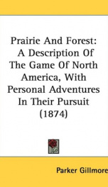 prairie and forest a description of the game of north america with personal_cover