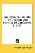 an examination into the doctrine and practice of confession_cover