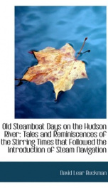 old steamboat days on the hudson river tales and reminiscences of the stirring_cover