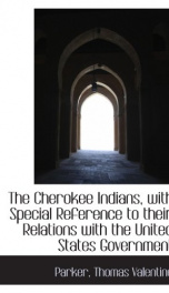 the cherokee indians with special reference to their relations with the united_cover