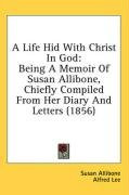 a life hid with christ in god being a memoir of susan allibone_cover