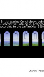 british marine conchology being a descriptive catalogue arranged according to_cover