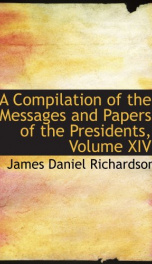 A Compilation of the Messages and Papers of the Presidents_cover