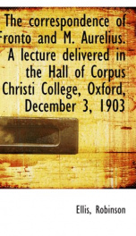 the correspondence of fronto and m aurelius a lecture delivered in the hall of_cover