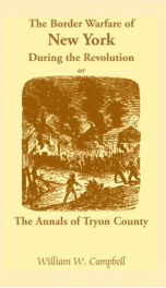 the border warfare of new york during the revolution or the annals of tryon_cover