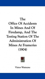 the office of accidents in mines and of firedamp and the testing station of the_cover