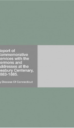 Report of Commemorative Services with the Sermons and Addresses at the Seabury Centenary, 1883-1885._cover