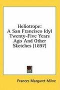 heliotrope a san francisco idyl twenty five years ago and other sketches_cover