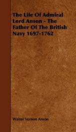 the life of admiral lord anson the father of the british navy 1697 1762_cover