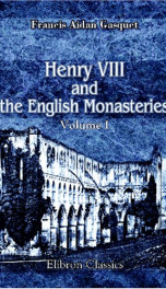 henry viii and the english monasteries an attempt to illustrate the history of_cover