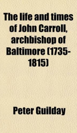 the life and times of john carroll archbishop of baltimore 1735 1815_cover
