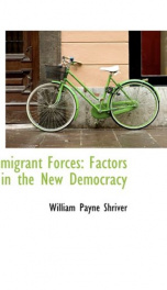 immigrant forces factors in the new democracy_cover