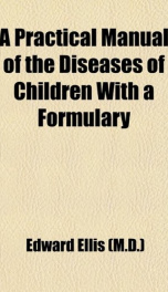 a practical manual of the diseases of children with a formulary_cover