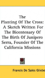 the planting of the cross a sketch written for the bicentenary of the birth of_cover