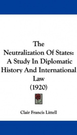 the neutralization of states a study in diplomatic history and international la_cover