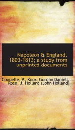 napoleon england 1803 1813 a study from unprinted documents_cover