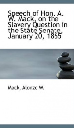 speech of hon a w mack on the slavery question in the state senate january_cover