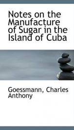 notes on the manufacture of sugar in the island of cuba_cover