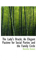 the ladys oracle an elegant pastime for social parties and the family circle_cover