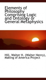 elements of philosophy comprising logic and ontology or general metaphysics_cover