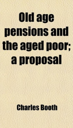 old age pensions and the aged poor a proposal_cover