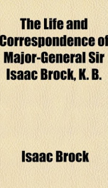 the life and correspondence of major general sir isaac brock k b_cover