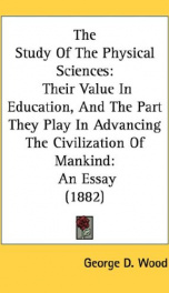 the study of the physical sciences their value in education and the part they_cover