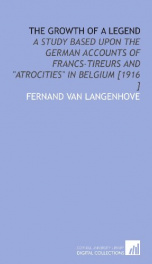 the growth of a legend a study based upon the german accounts of francs tireurs_cover