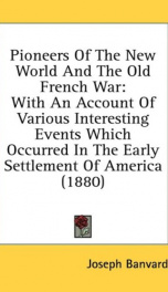 pioneers of the new world and the old french war with an account of various in_cover