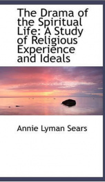 the drama of the spiritual life a study of religious experience and ideals_cover