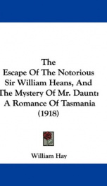 the escape of the notorious sir william heans and the mystery of mr daunt a_cover