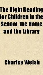 the right reading for children in the school the home and the library_cover