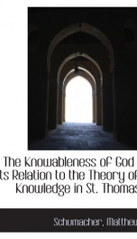 the knowableness of god its relation to the theory of knowledge in st thomas_cover