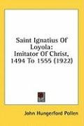 saint ignatius of loyola imitator of christ 1494 to 1555_cover
