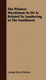 the pioneer woodsman as he is related to lumbering in the northwest_cover