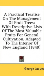 a practical treatise on the management of fruit trees with descriptive lists of_cover