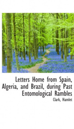 letters home from spain algeria and brazil during past entomological rambles_cover