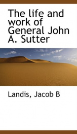 the life and work of general john a sutter_cover