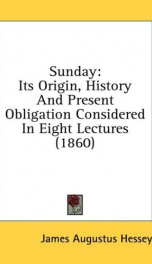 sunday its origin history and present obligation considered in eight lecture_cover
