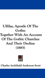 ulfilas apostle of the goths together with an account of the gothic churches_cover