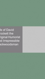 life of david crockett the original humorist and irrepressible backwoodsman_cover