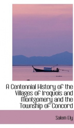 a centennial history of the villages of iroquois and montgomery and the township_cover