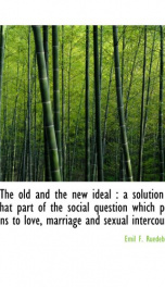 the old and the new ideal a solution of that part of the social question which_cover