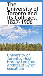 the university of toronto and its colleges 1827 1906_cover