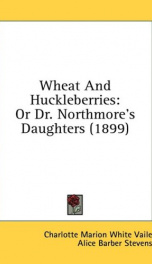 wheat and huckleberries or dr northmores daughters_cover