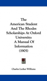 the american student and the rhodes scholarships at oxford university a manual_cover