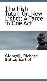 the irish tutor or new lights a farce in one act_cover