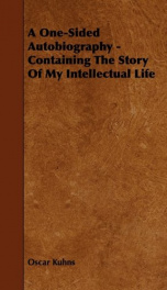 a one sided autobiography containing the story of my intellectual life_cover