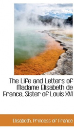 the life and letters of madame elisabeth de france sister of louis xvi_cover