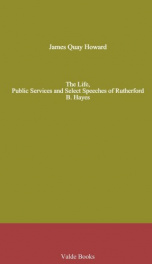 The Life, Public Services and Select Speeches of Rutherford B. Hayes_cover